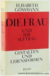 Gossmann, Elisabeth. - Die Frau und Ihre Auftrag. Gestalten und Lebensformen. Zweite, veränderte Auflage.