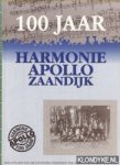 Klomp-van Wijngaarden, Y. - e.a. (redactie) - 100 jaar Harmonie Apollo Zaandijk