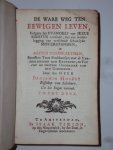 Benjamin Hoadly - De ware weg ten eewigen leven. Volgens het evangeli van Jezus Kristus verklaert; met ene wederlegging van verscheide schadelyke misverstanden, in agtien predikaetsien.