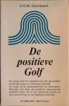 Dunnewolt, Ir. H. W. - DE POSITIEVE GOLF.