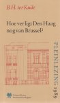 Kuile, B.H. ter - Hoe ver ligt Den Haag nog van Brussel? Rede 1989