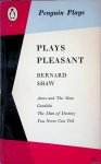 Shaw, Bernard - Plays Pleasant: Arms and The Man; Candida; The Man of Destiny; You Never Can Tell
