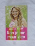 Ahern, Cecilia - Kon je me maar zien