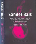 Bais, Sander. - Kwanta, kwinkslagen & Kwakzalvers essays & columns.