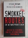 Brown, Steve / Peter Stuivenberg - Smokkelroutes en witwaspraktijken. Achter de schermen van de internationale drugsmafia