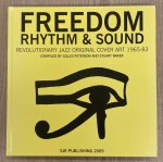 PETERSON, GILLES; BAKER, STUART [COMPILED]. - Freedom, Rhythm & Sound: Revolutionary Jazz Original Cover Art 1965-83.