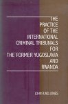Jones, John R.W.D. - The Practice of the Interntional Tribunals fot he Former Yugoslavia and Rwanda