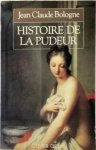 Jean-Claude Bologne - Histoire de la pudeur