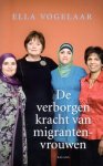 Ella Vogelaar - De Verborgen Kracht Van Migrantenvrouwen
