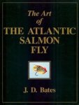Bates, J.D. - The Art of the Atlantic Salmon Fly