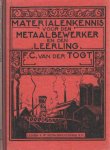 Togt, F.C. van der - Materialenkennis. Practisch handboek voor den metaalbewerker en den leerling in den machinebouw en aanverwante vakken. Ten dienste van het ambachtsonderwijs en zelfonderricht
