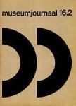 Schrofer, Jurriaan (design) ; P.H. Hefting, et al. - Museumjournaal Serie 16 no 2, 4 september 1971 ; Tweemaandelijks periodiek voor moderne kunst van 12 Nederlandse musea en culturele centra
