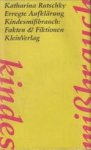 RUTSCHKY, KATHARINA - Erregte Aufklärung Kindesmissbrauch: Fakten & Fiktionen