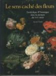 TAPIÉ, ALAIN - Le sens caché des fleurs. Symbolique & botanique dans la peinture du XVXXe  siècle