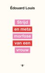 Édouard Louis - (1) Strijd En Metamorfose Van Een Vrouw