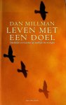 Millman , Dan . [ ISBN 9789027407429 ] 0618 - Leven  met  een  Doel . ( Duidelijk antwoorden op moeilijke levensvragen . )  In Leven met een doel combineert Dan Millman de eeuwenoude wijsheden van zijn vriend Socrates met zijn eigen intuïtieve inzichten, die al voor vele miljoenen lezers ene -
