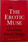 Ed Gray - The Erotic Muse: American Bawdy Songs
