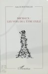 Anne Le Bouteiller - Michaux: Les voix de l'être exilé