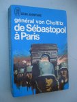 Choltitz, Général von - - De Sébastopol à Paris (Un soldat parmi des soldats).