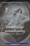 Ernestine van der Wall en Leo Wessels (redactie); - veelzijdige verstandhouding. Religie en Verlichting in Nederland 1650-1850,