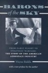 Biddle, Wayne. - Barons of the sky : from early flight to strategic warfare ; the story of the American aerospace industry. door Wayne Biddle