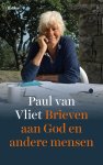 Paul van Vliet - Brieven aan God en andere mensen Paul van Vliet - Brieven aan God en andere mensen