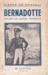 PRESSAC, PIERRE DE - Bernadotte. Un roi de Suède Français