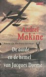 Andreï Makine, Jan Versteeg - De aarde en de hemel van Jacques Dorme