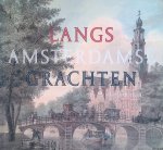 Oosterzee, Leonoor van & Bert Gerlagh - Langs Amsterdamse grachten. Tekeningen van het Koninklijk Oudheidkundig Genootschap