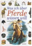 Piel, Andreas - Was ich uber Pferde wissen will