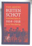 Moeyes, P. - Buiten Schot/ Nederland tijdens de Eerste Wereldoorlog, 1914-1918