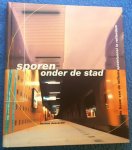 Moscoviter, Herman - Sporen onder de stad / de bouw van de Willemsspoortunnel in Rotterdam