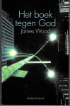 Wood, James - Het boek tegen God