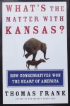 Thomas Frank - What's the Matter With Kansas How Conservatives Won the Heart of America