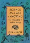 Moore, John - Science as a Way of Knowing. The Foundations of Modern Biology