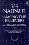 V. S. Naipaul - Among the Believers