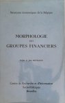 CRISP, DE WASSEIGE Yves (supervision), MEYNAUD Jean (préface) - Morphologie des groupes financiers. Structures économiques de la Belgique. CRISP, DE WASSEIGE Yves (supervision), MEYNAUD Jean (préface) - Morphologie des groupes financiers. Structures économiques de la Belgique.