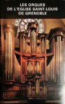 Grenoble: - Les orgues de l`eglise Saint-Louis de Grenoble Grenoble: - Les orgues de l`eglise Saint-Louis de Grenoble