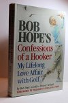 Bob Hope - Bob Hope's Confessions of a Hooker: My Lifelong Love Affair With Golf