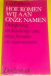 Uitman, G.J. - Hoe komen wij aan onze namen - oorsprong en betekenis van onze familie- en voornamen