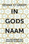Selina O'Grady - In Gods naam Een geschiedenis van religieuze intolerantie
