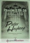 Heykoop, Pieter - Psalm 139: 14 *nieuw* --- Cantilena: Doorgrond m en ken mijn hart, o Heer