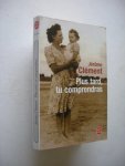 Clement - Plus tard, tu comprendras Clement - Plus tard, tu comprendras