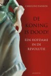 Caroline Hanken 68947 - De koning is dood een hofdame in de revolutie