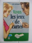 Mégret, Luc - Tous les jeux de cartes anciens et modernes. La belotte, etc. Vingt et un jeux inédits. Le Tableau de la classification des cartes en cartomancie.