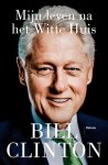 Bill Clinton - (1) Mijn Leven Na Het Witte Huis