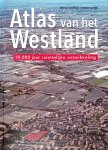 IJsselstijn, Marcel & Yvonne van Mil - Atlas van het Westland: 10.000 jaar ruimtelijke ontwikkeling IJsselstijn, Marcel & Yvonne van Mil - Atlas van het Westland: 10.000 jaar ruimtelijke ontwikkeling