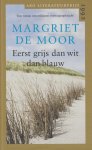 Margriet de Moor - Eerst grijs dan wit dan blauw