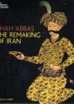 CANBY, Sheila R. - Shah 'Abbas - The Remaking of Iran.