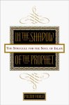 Milton Viorst - In the Shadow of the Prophet